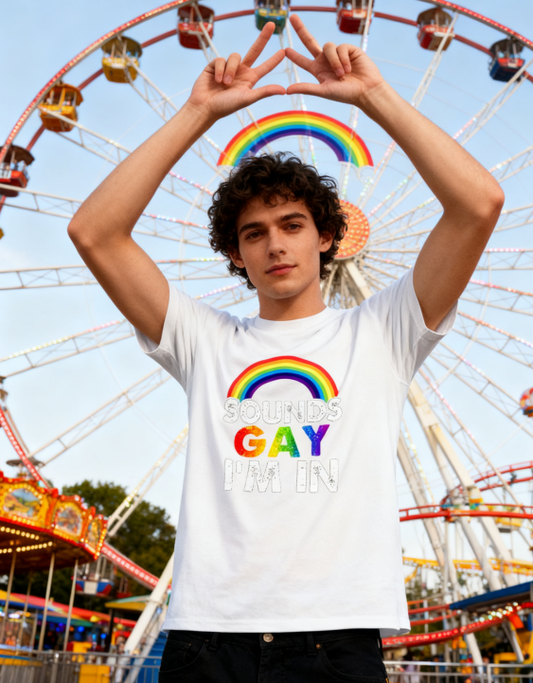 Sounds Gay I'm In Rainbow Pride T-Shirt - 100% Cotton, LGBTQ+ Humor Tee for Pride Events & Daily Occasions