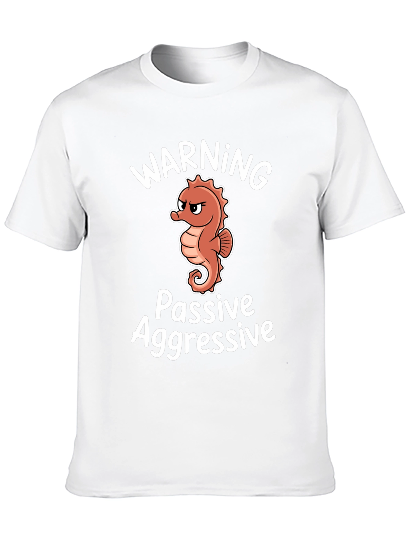 Warning Passive Aggressive Seahorse T-Shirt