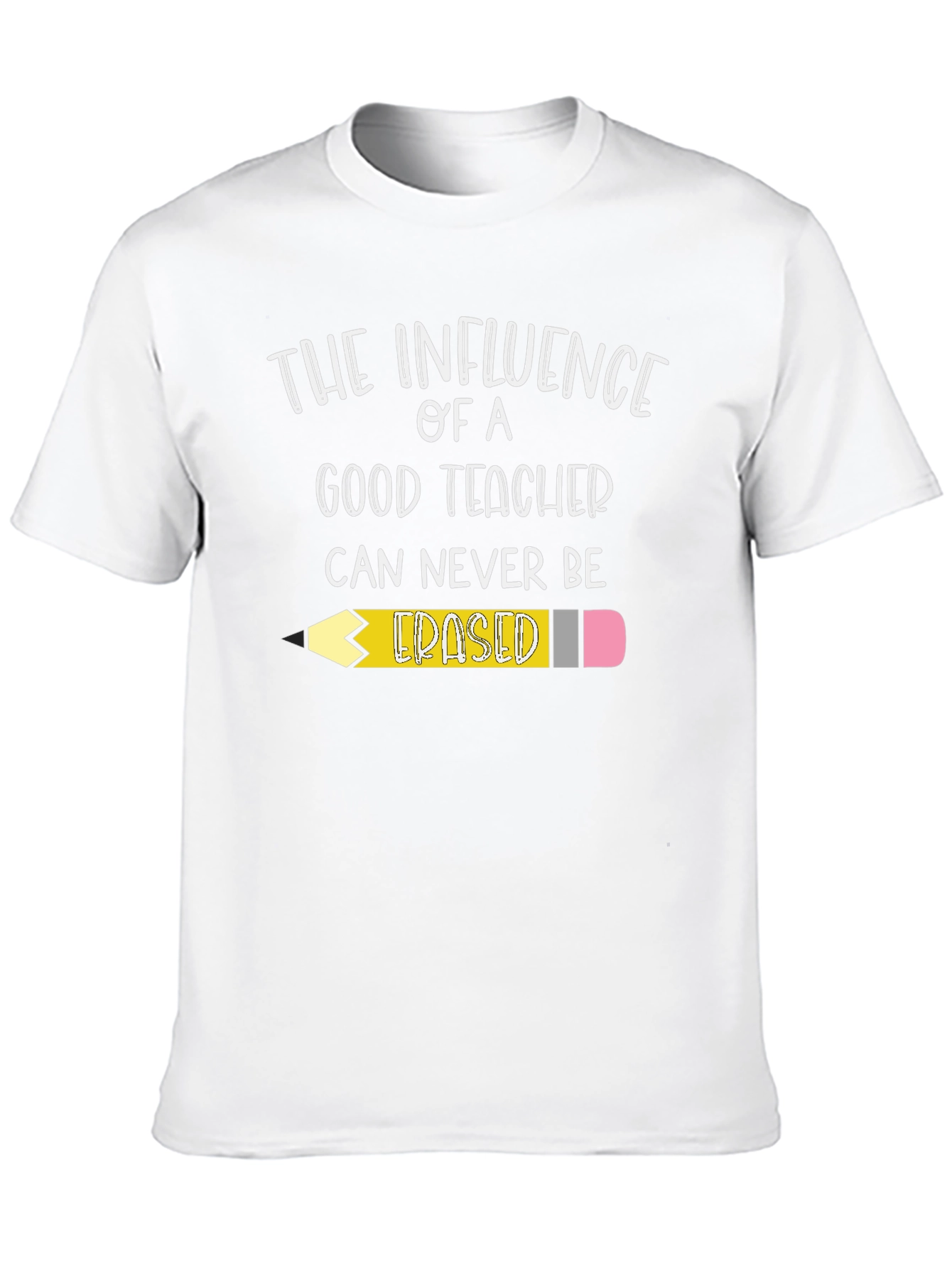 Teacher Influence T-Shirt - Never Erased!