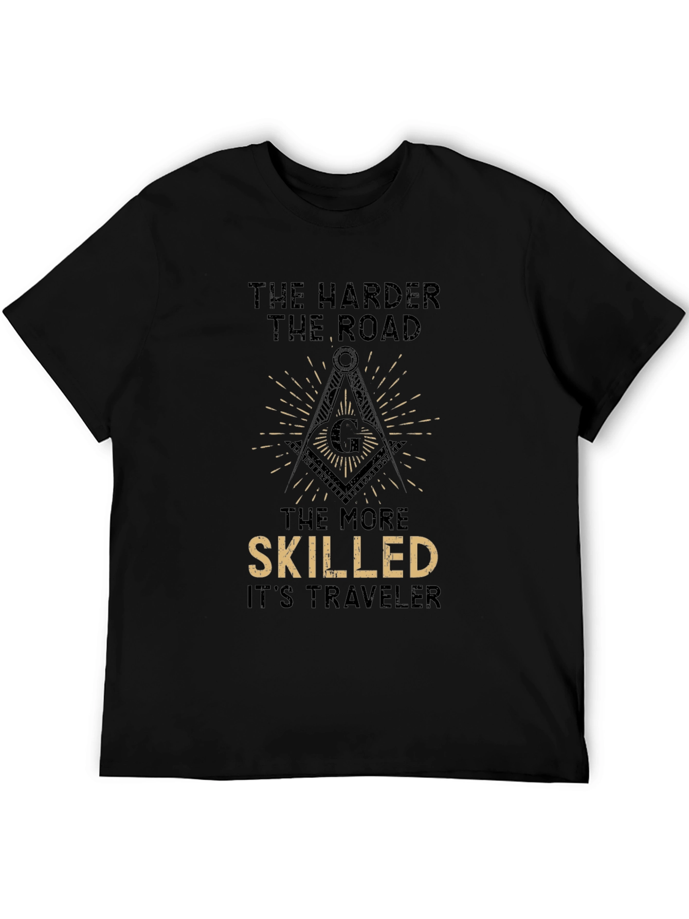 The Harder the Road T-Shirt - Masonic Compass Design