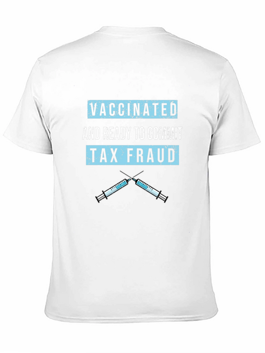 Vaccinated Tax Fraud T-Shirt Funny Graphic Tee