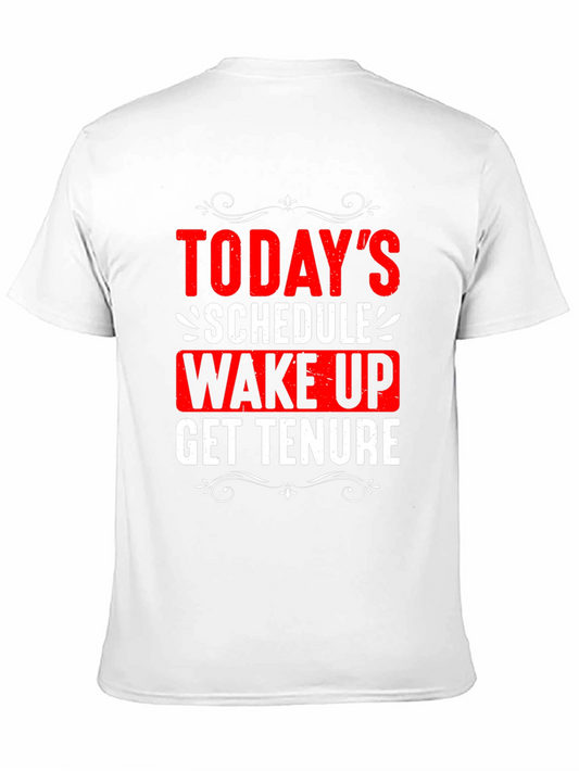 Todays Schedule T-Shirt - Wake Up Get Tenure