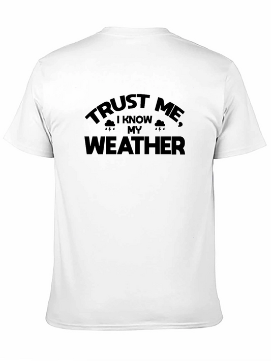 Trust Me I Know My Weather T-Shirt Funny Sarcastic Tee