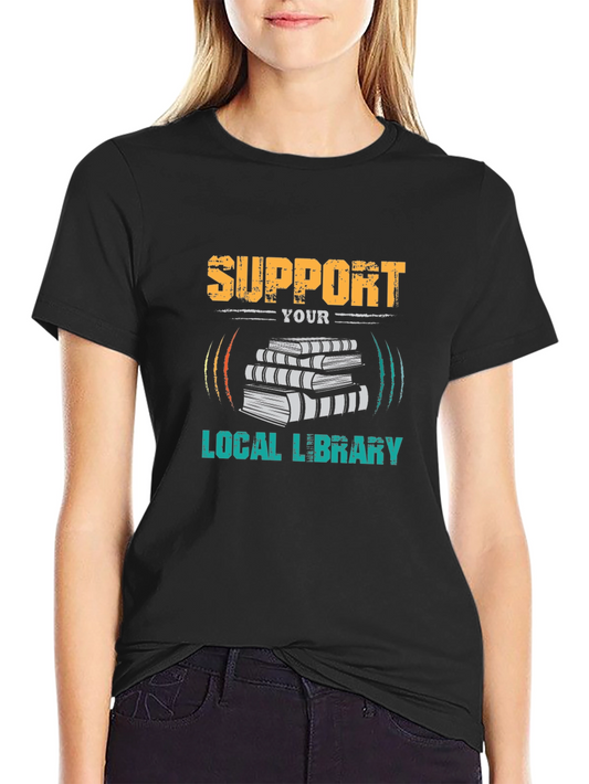 Support Your Local Library Graphic T-Shirt