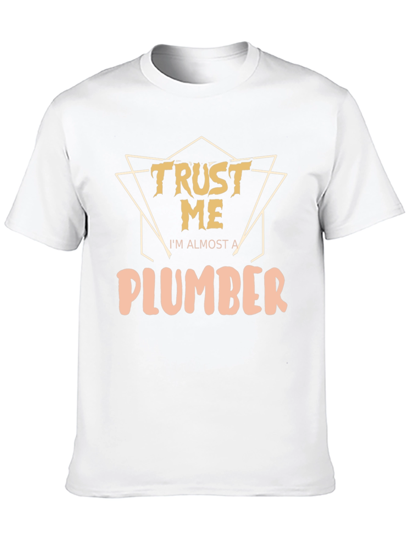 Trust Me Im Almost A Plumber T-Shirt