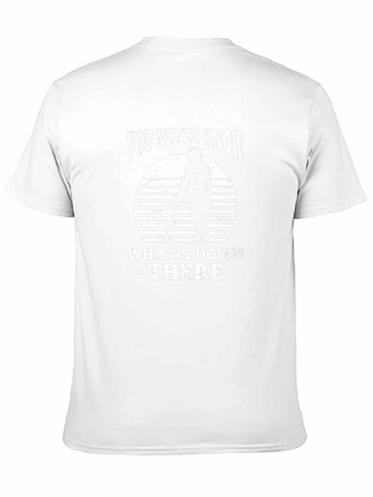 You Never Know Metal Detecting T-Shirt