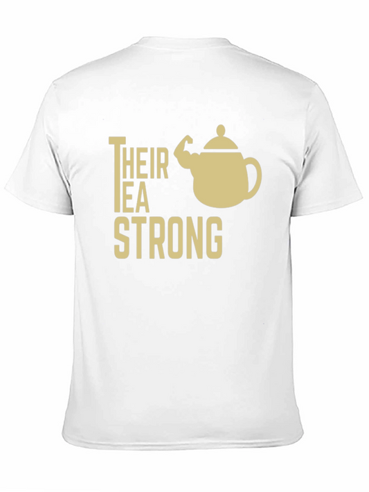 Their Tea Strong Funny Graphic T-Shirt