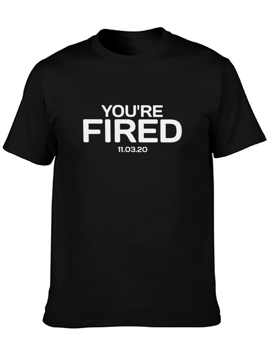 Youre Fired T-Shirt - November 2020 Election