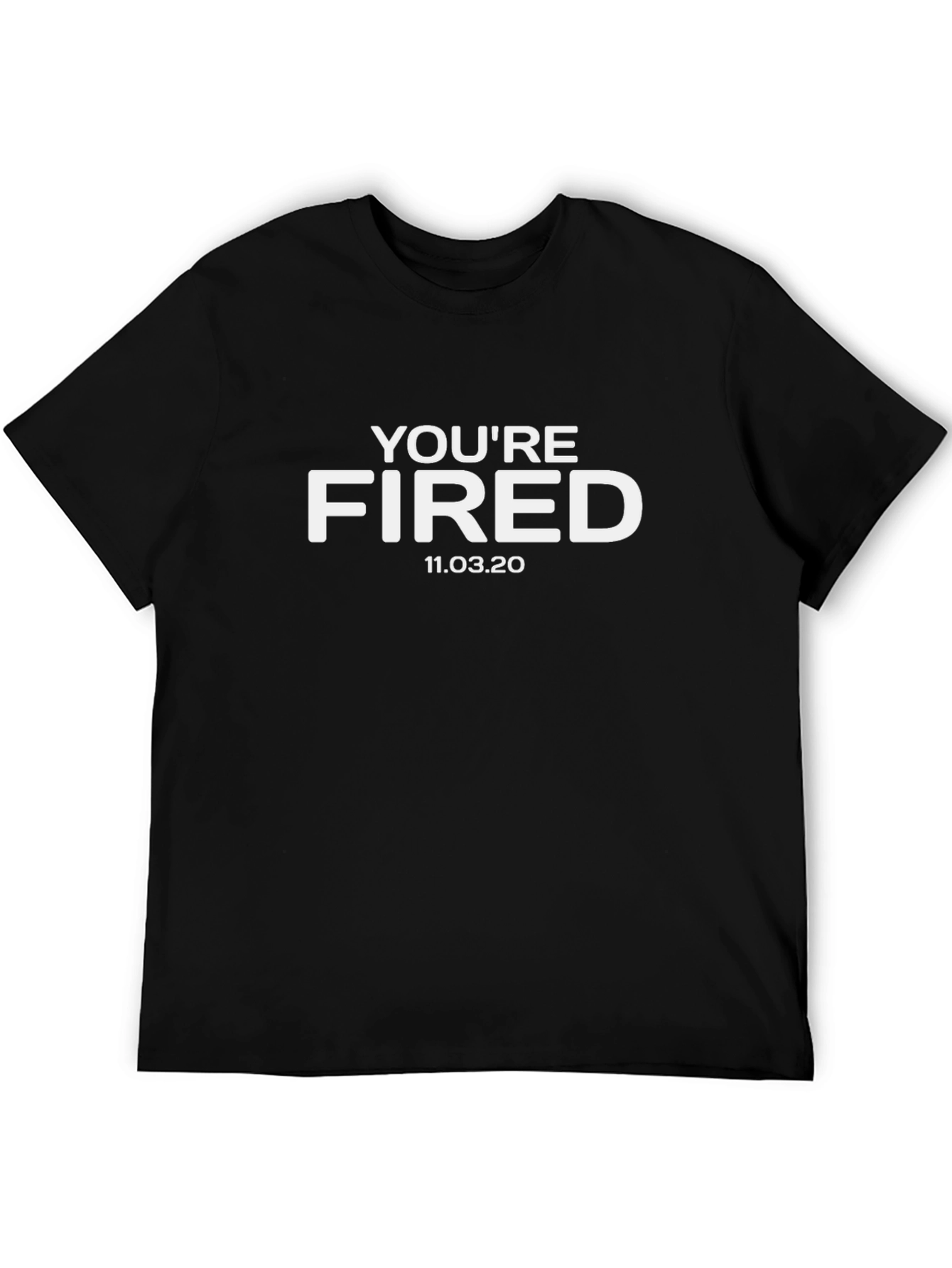 Youre Fired T-Shirt - November 2020 Election