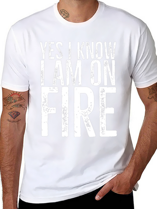 Yes I Know I Am On Fire Graphic Tee