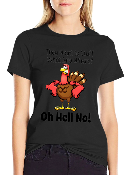 Thanksgiving Turkey T-Shirt: Oh Hell No!