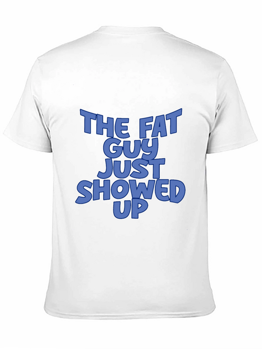 The Fat Guy Just Showed Up Black T-Shirt
