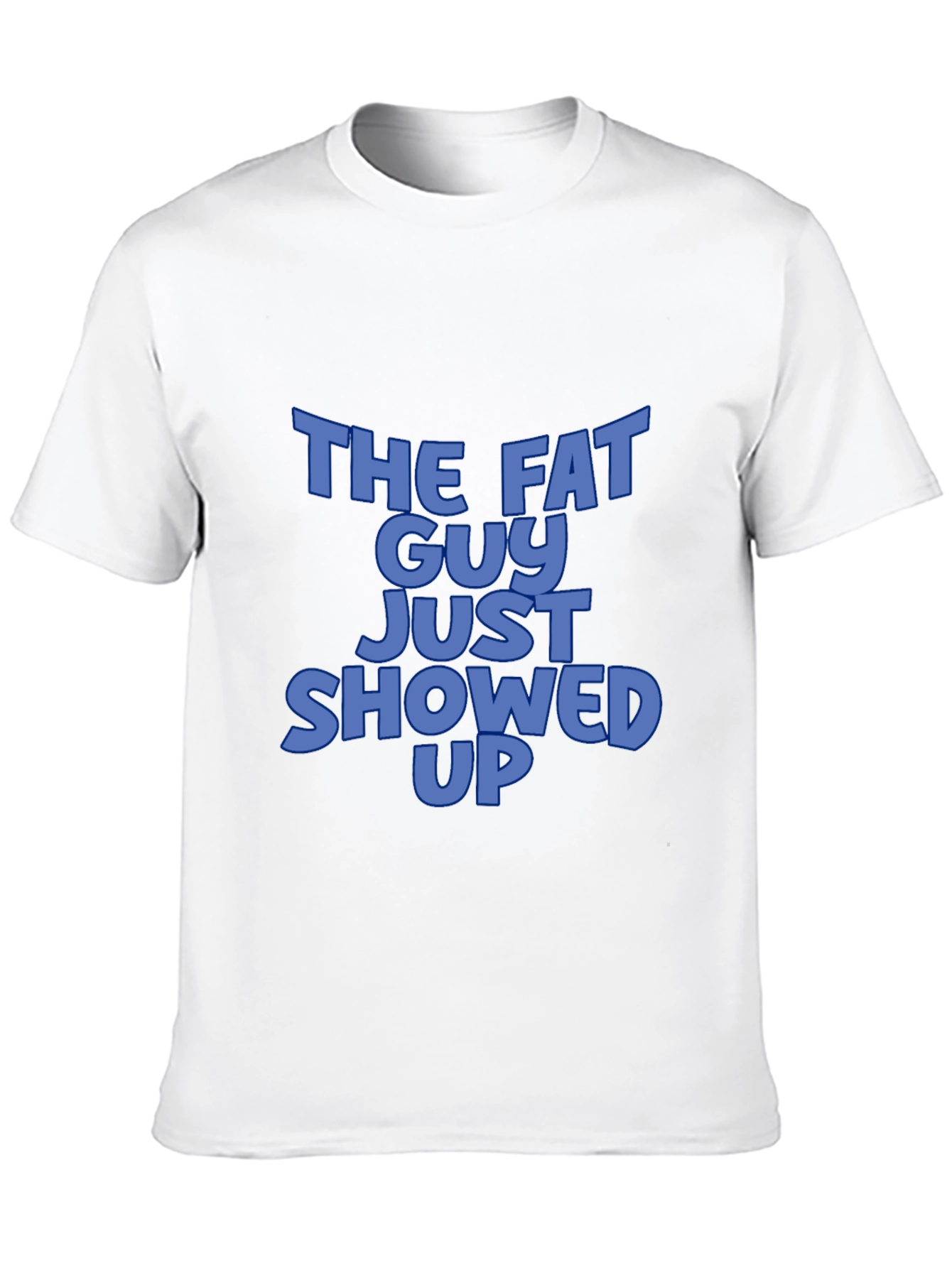 The Fat Guy Just Showed Up Black T-Shirt