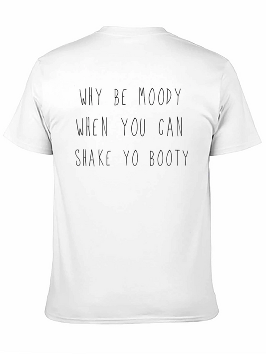 Why Be Moody T-Shirt