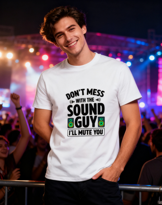 Don't Mess With The Sound Guy I'll Mute You T-Shirt - 100% Cotton, Funny Audio Enthusiast Tee for Music Events & Casual Wear