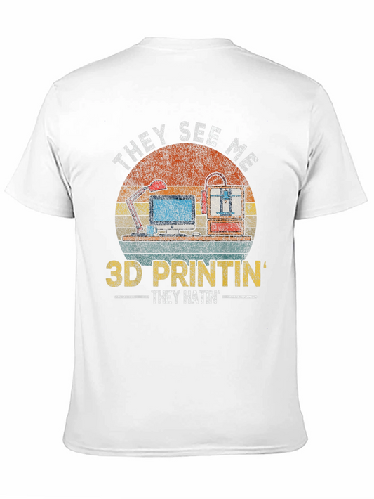 3D Printing Graphic Tee - They See Me Printin T-Shirt