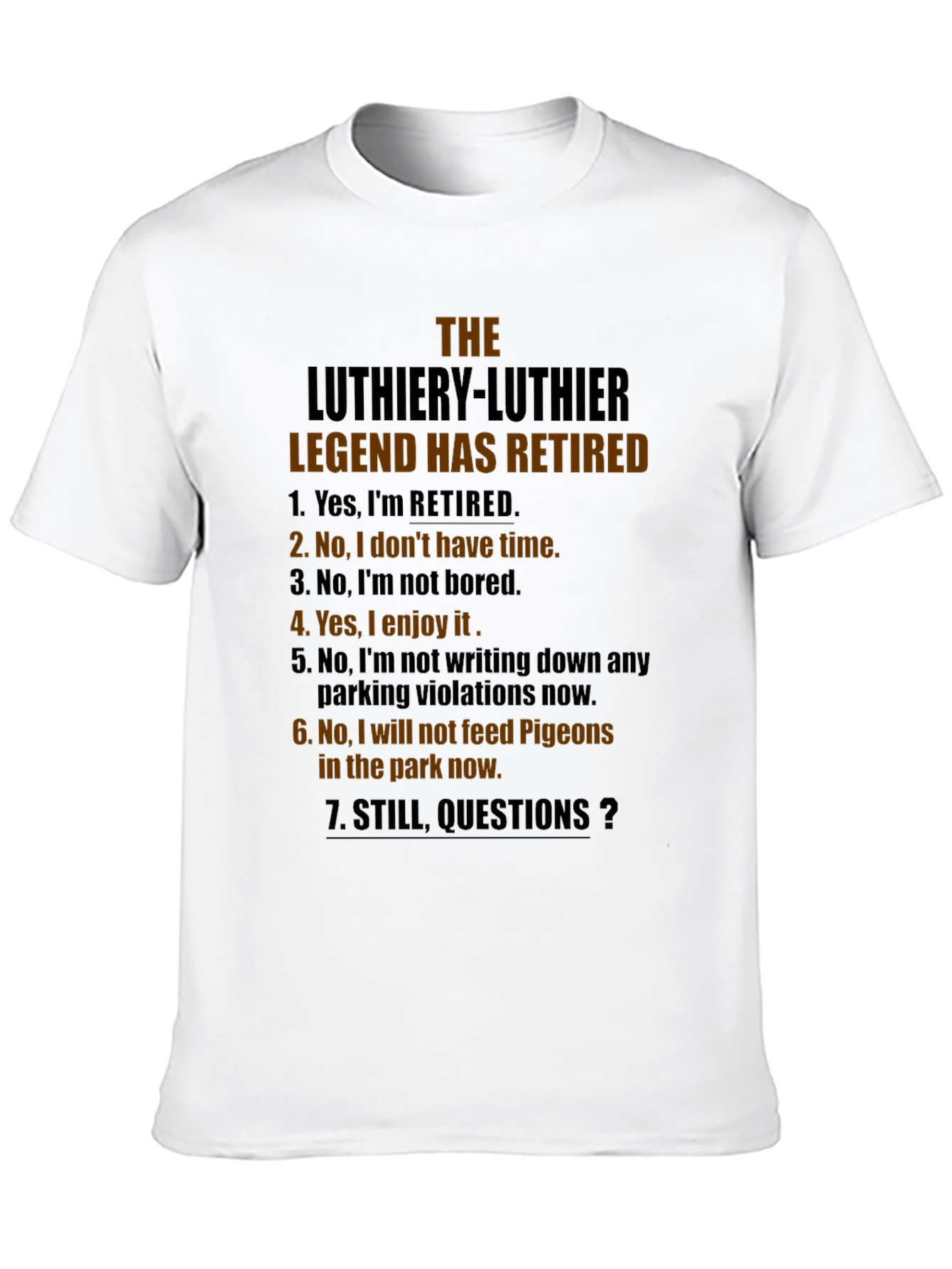 The Luthiery Legend Has Retired T-Shirt