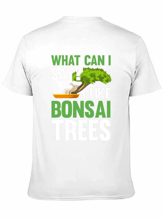 What Can I Say? Bonsai Trees Graphic T-Shirt