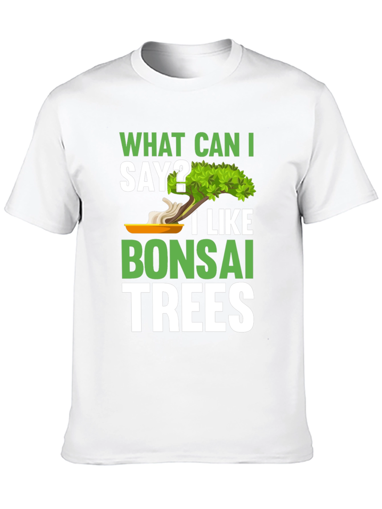What Can I Say? Bonsai Trees Graphic T-Shirt