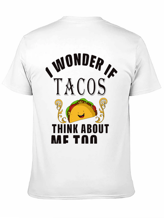 Taco Lover T-Shirt - I Wonder If Tacos Think About Me Too