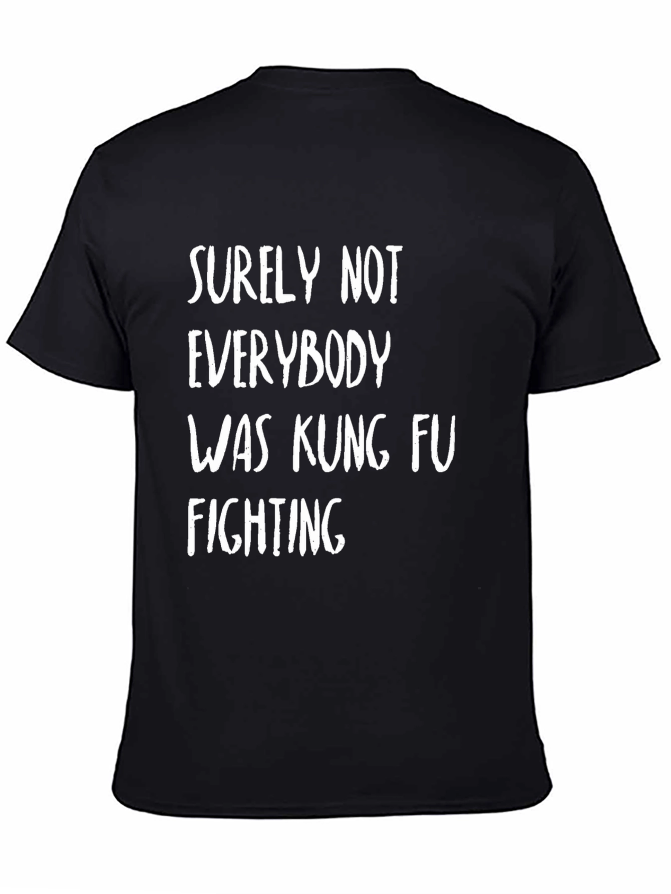 Surely Not Everybody Kung Fu Fighting Black T-Shirt
