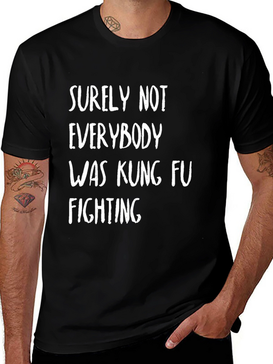 Surely Not Everybody Kung Fu Fighting Black T-Shirt