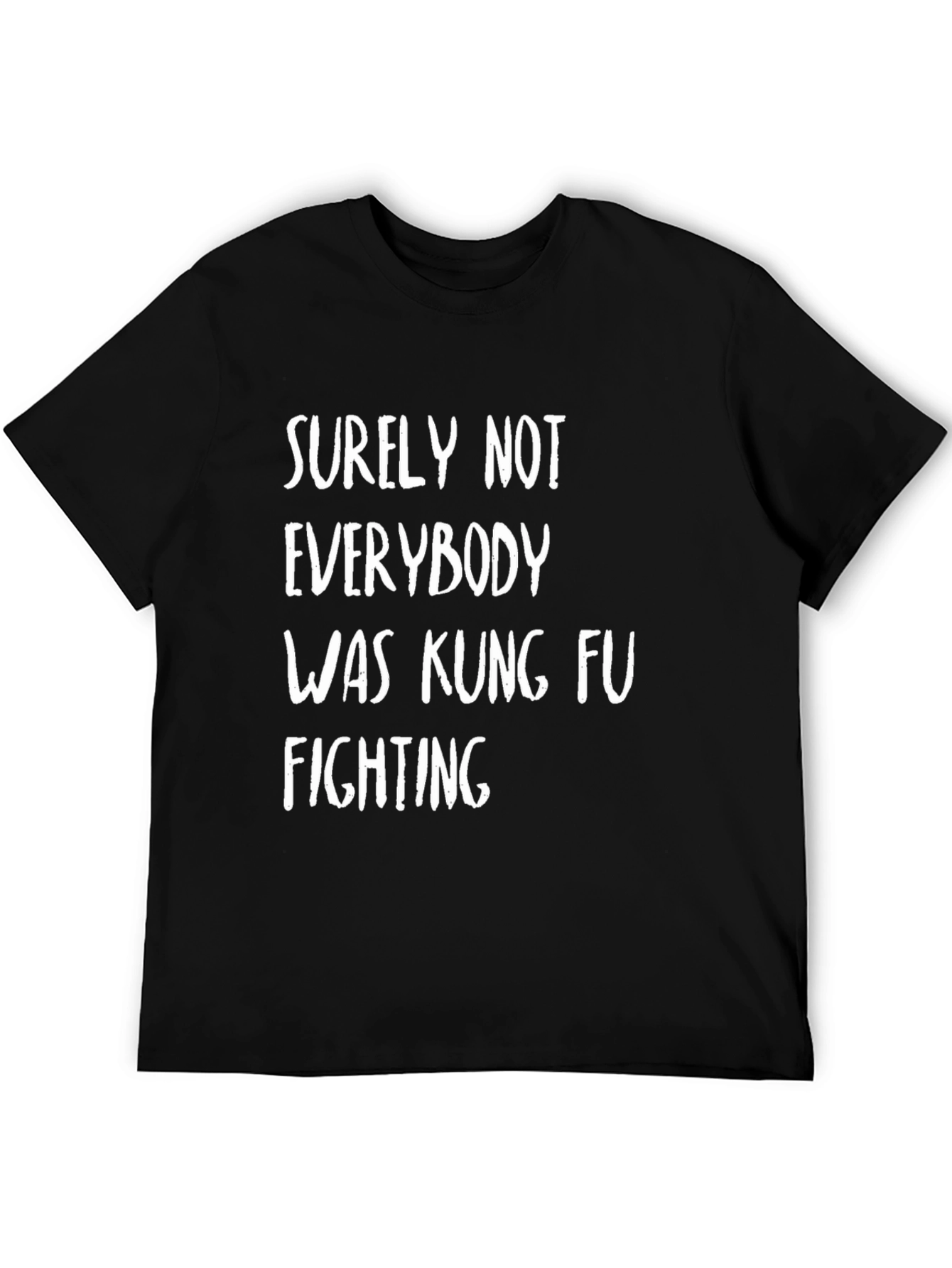 Surely Not Everybody Kung Fu Fighting Black T-Shirt