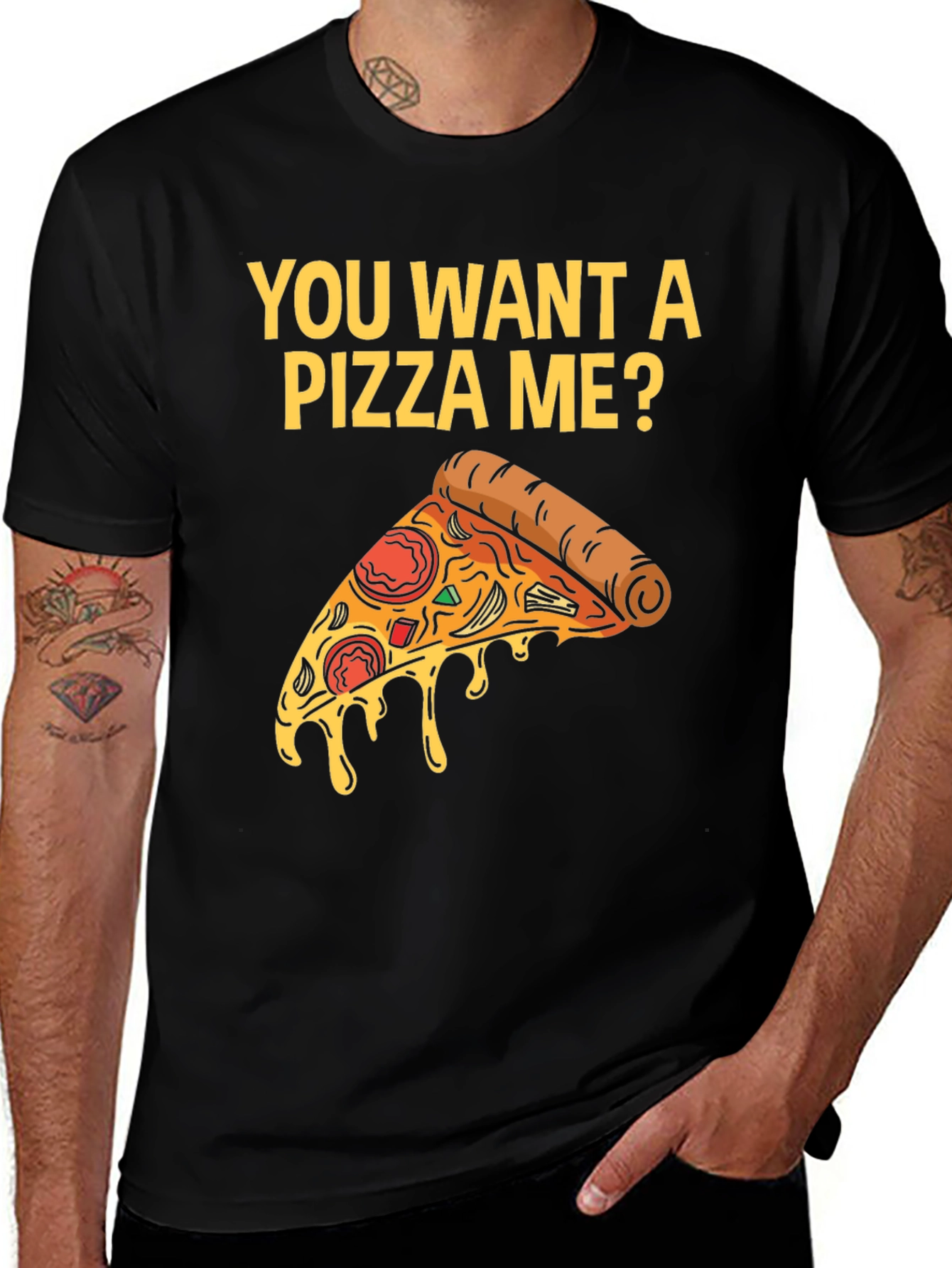 You Want A Pizza Me? T-Shirt
