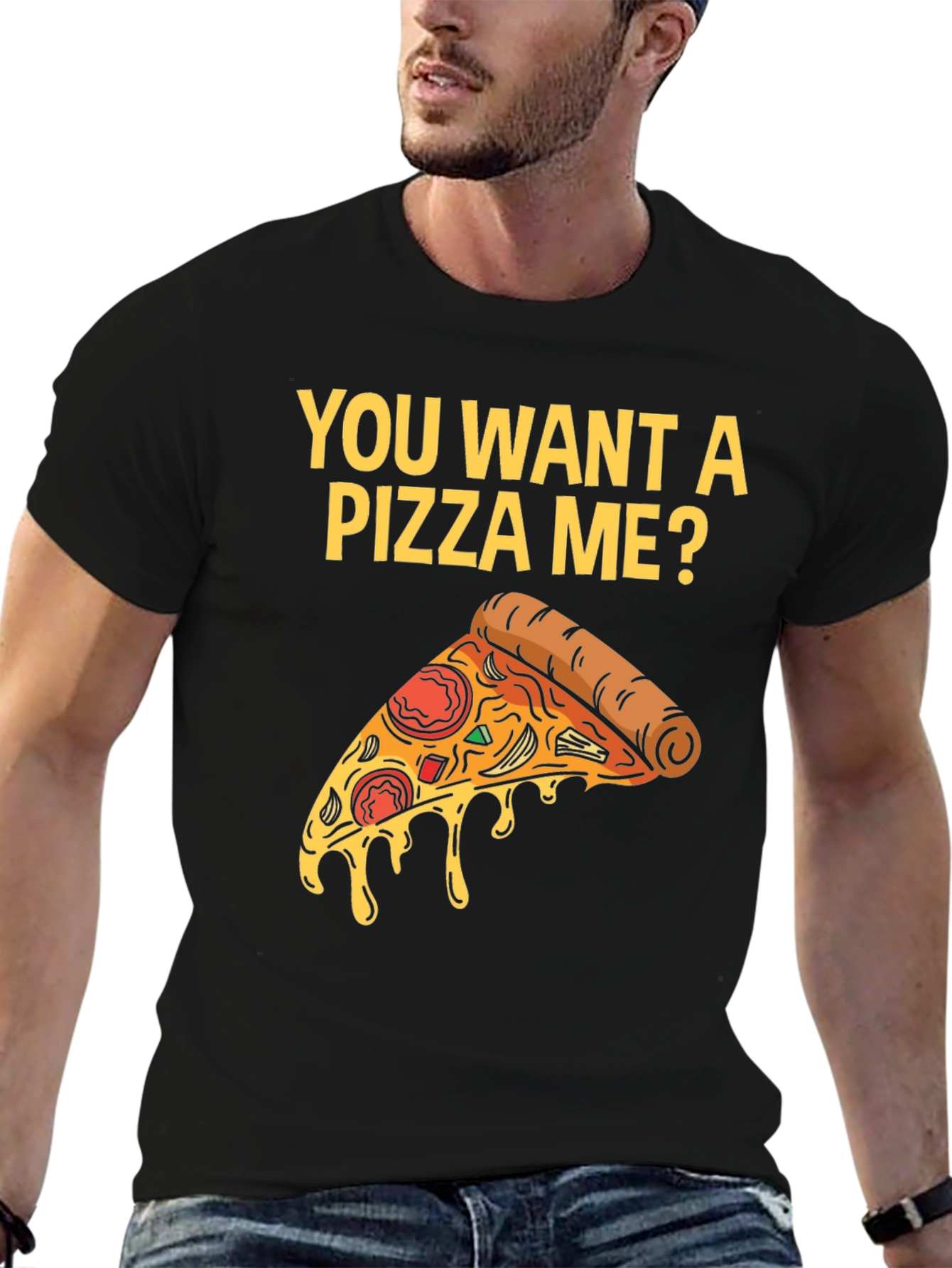 You Want A Pizza Me? T-Shirt