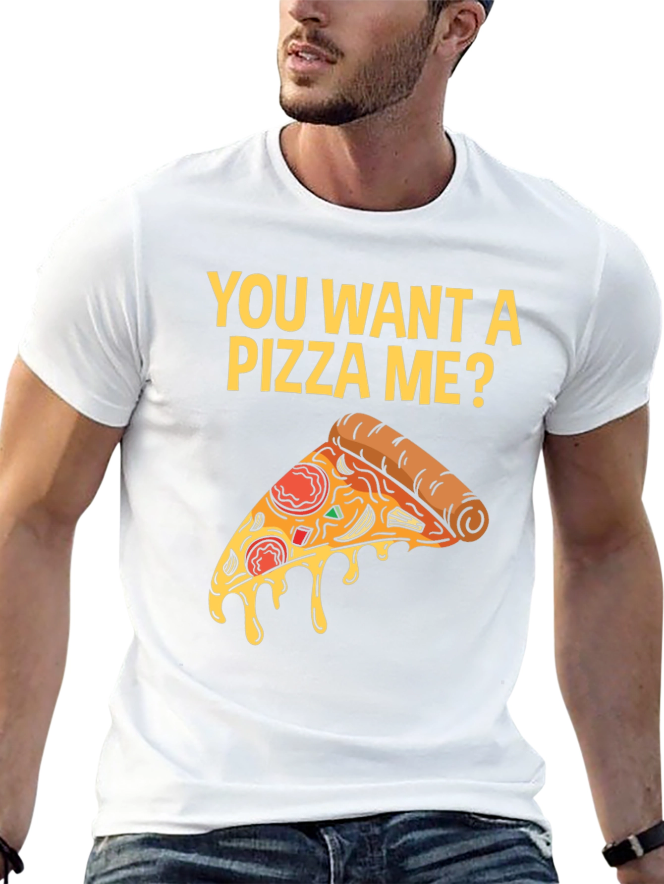You Want A Pizza Me? T-Shirt