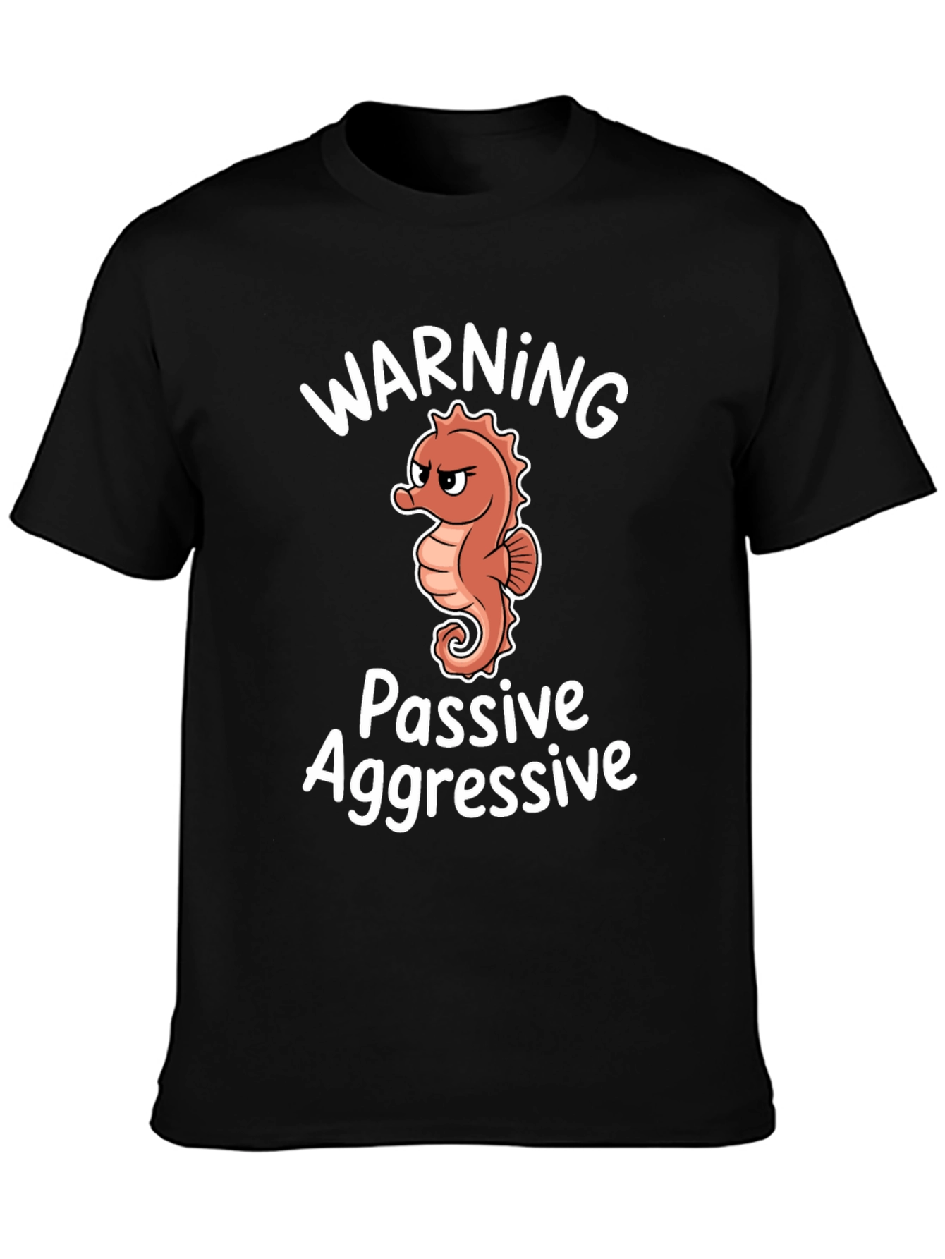 Warning Passive Aggressive Seahorse T-Shirt