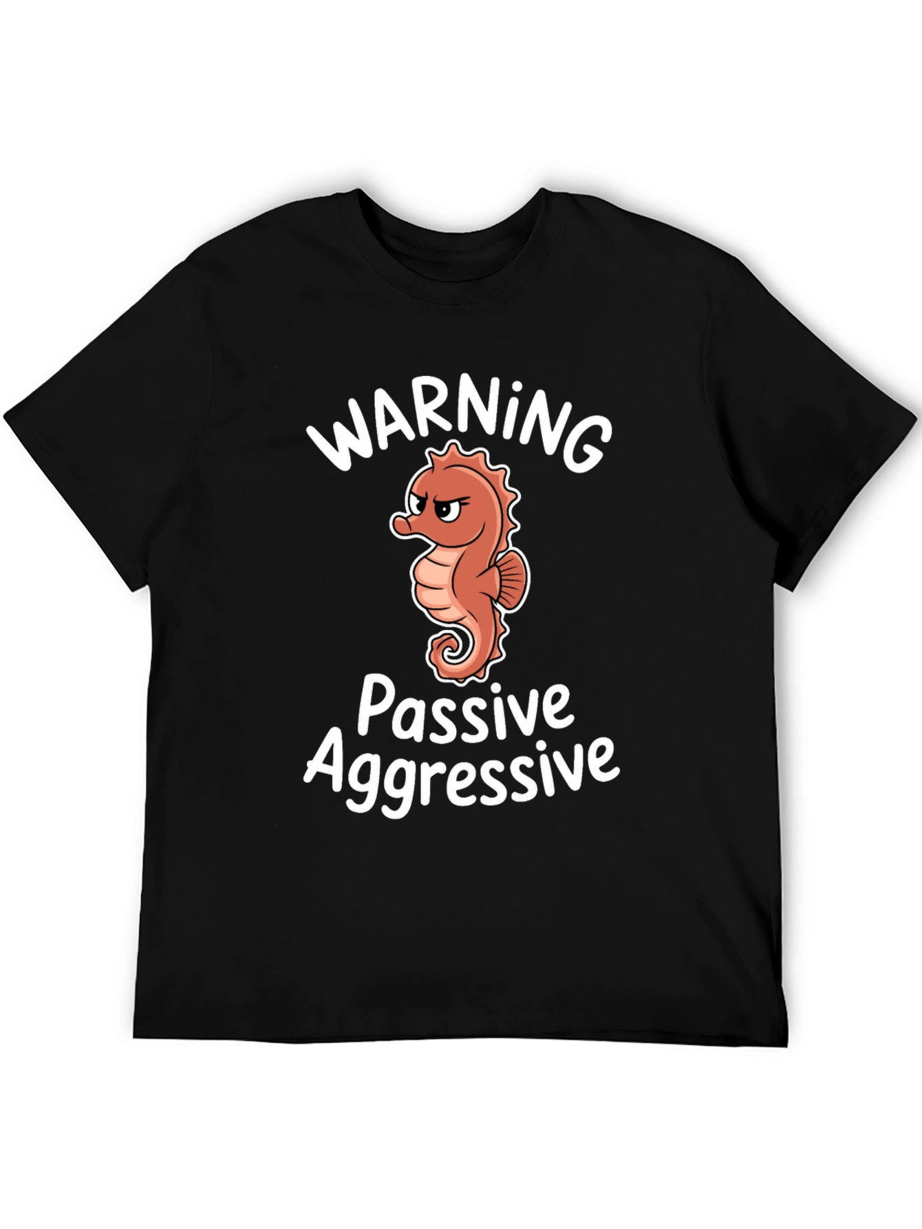 Warning Passive Aggressive Seahorse T-Shirt