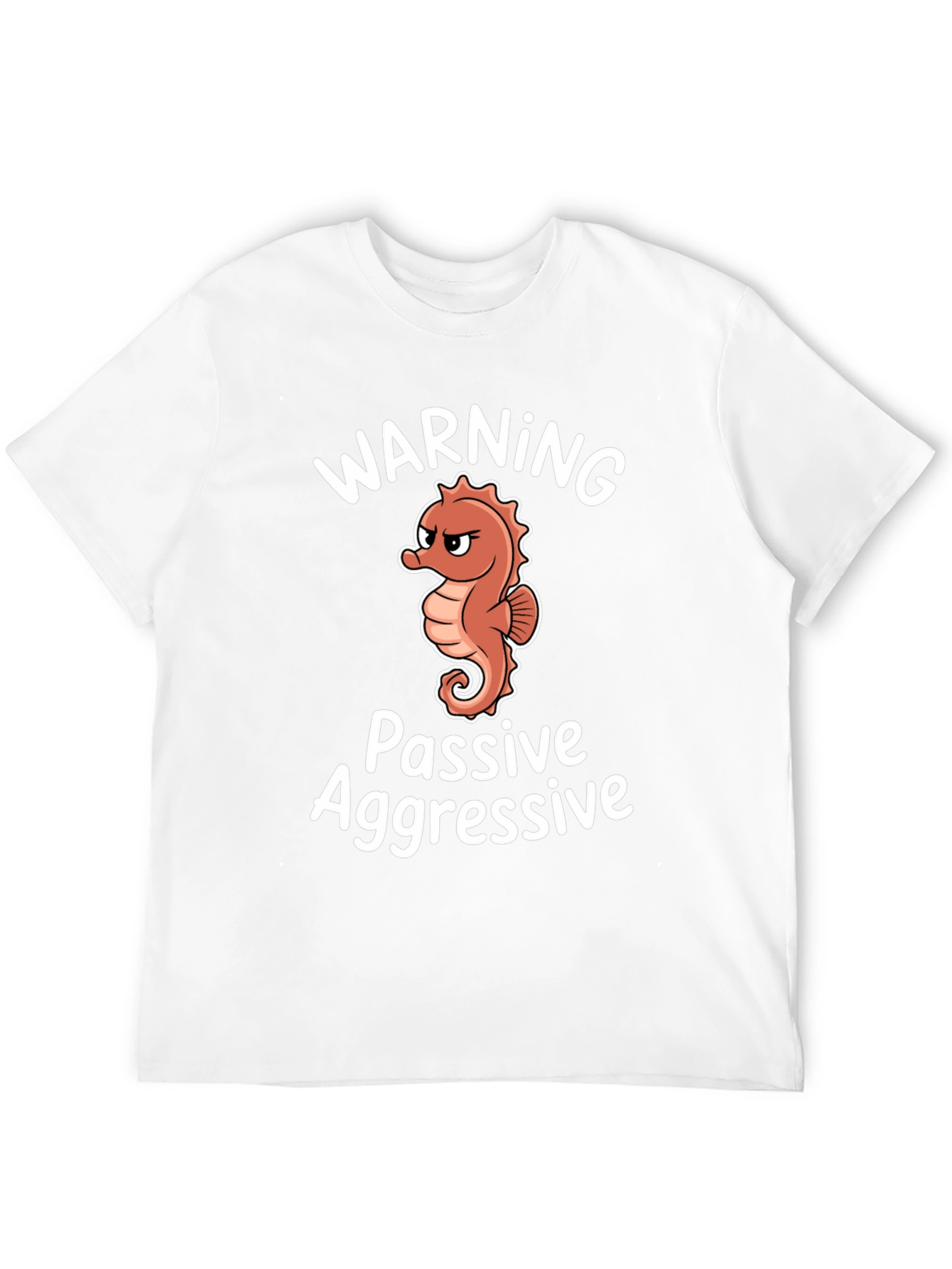 Warning Passive Aggressive Seahorse T-Shirt