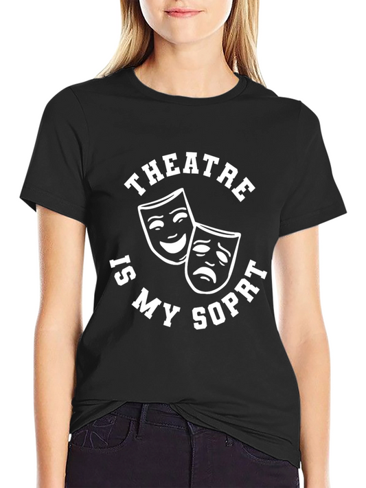Theatre is My Sport T-Shirt