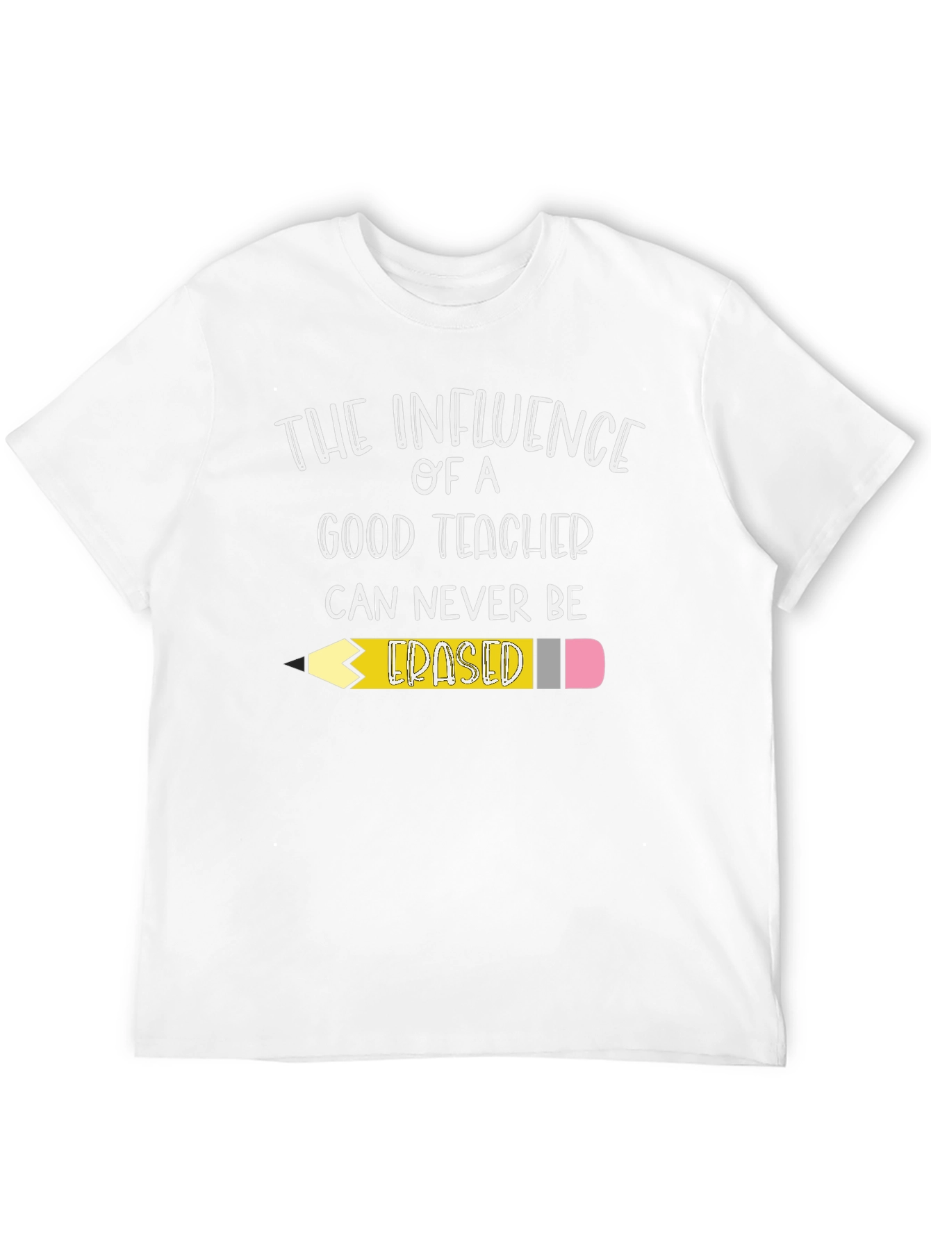 Teacher Influence T-Shirt - Never Erased!
