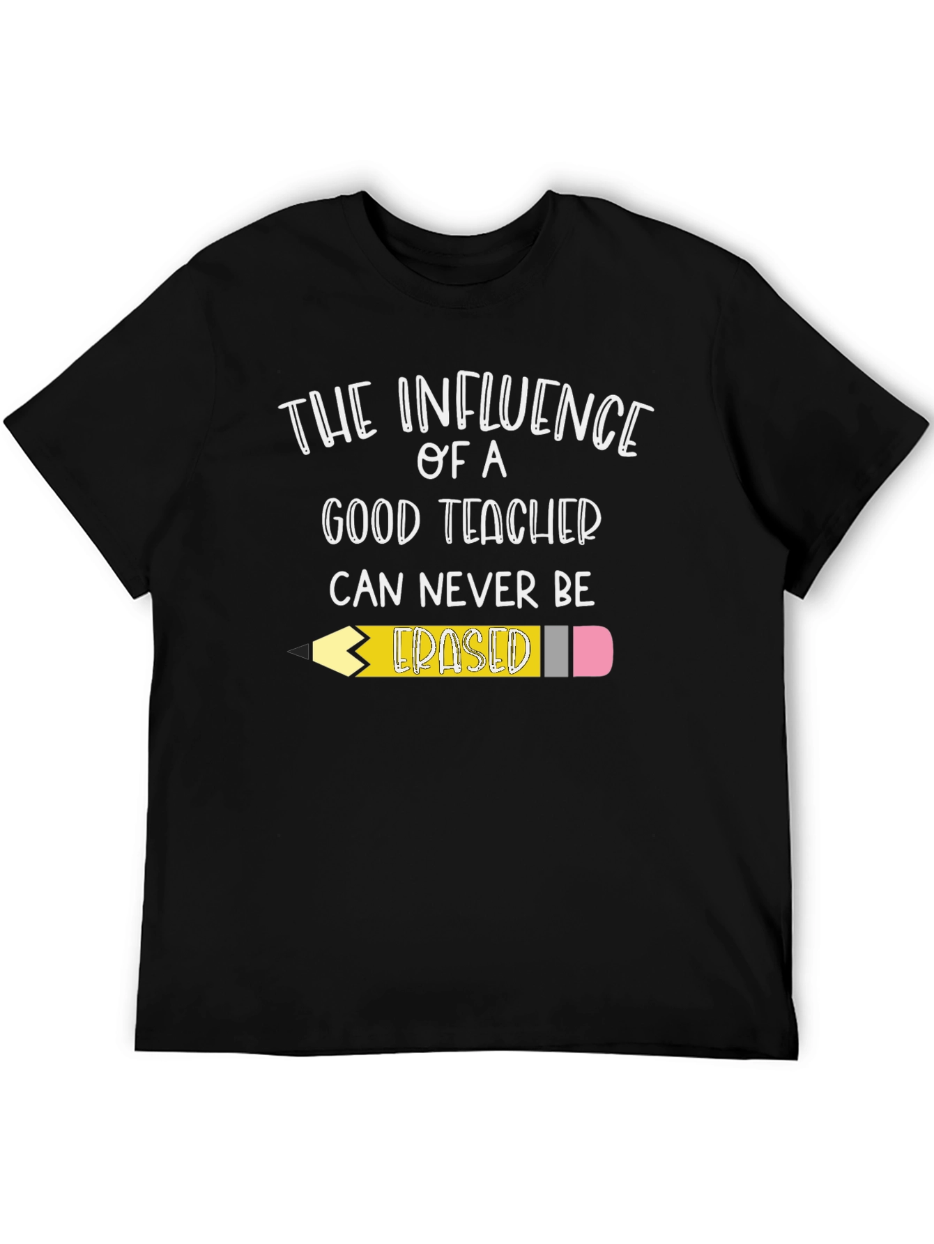 Teacher Influence T-Shirt - Never Erased!