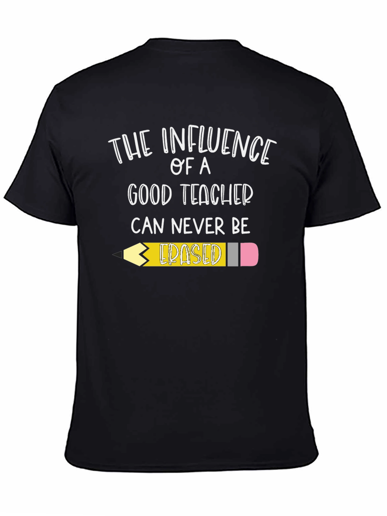 Teacher Influence T-Shirt - Never Erased!