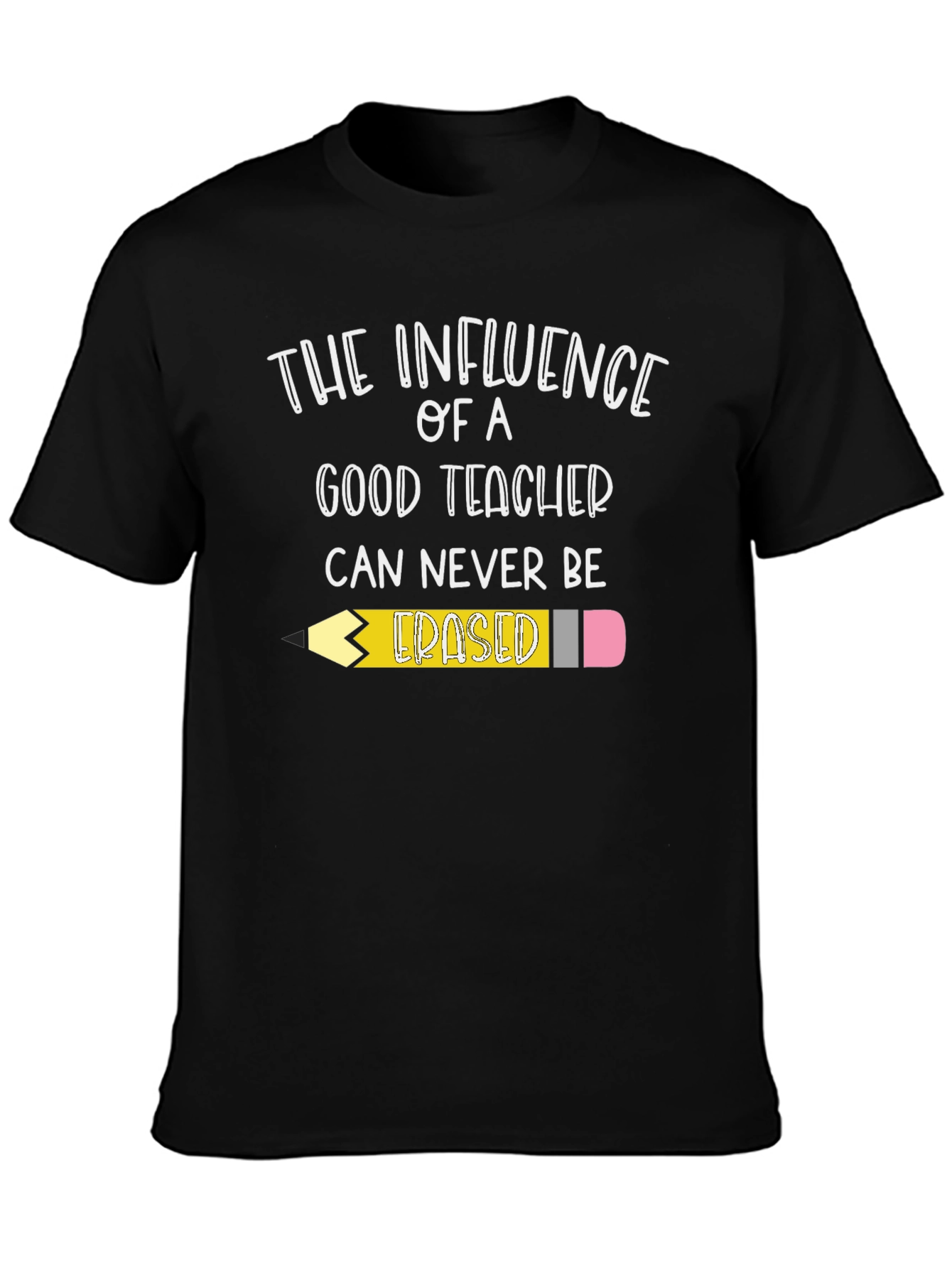 Teacher Influence T-Shirt - Never Erased!