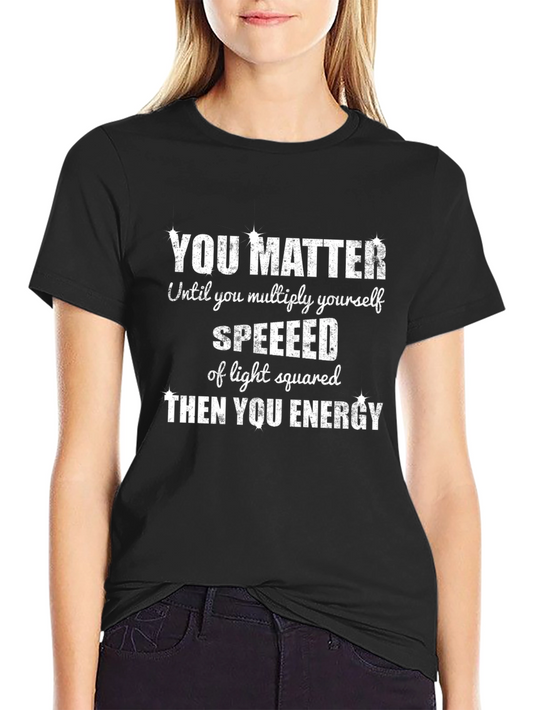 You Matter Physics T-Shirt