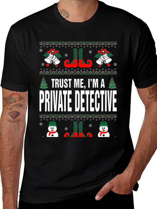 Trust Me Im A Private Detective Ugly Christmas T-Shirt