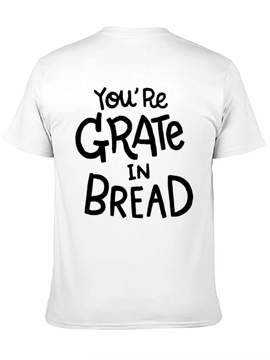 Youre GRATE in BREAD T-Shirt - Funny Food Pun Tee