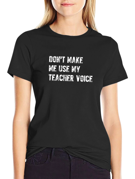 Teacher Voice T-Shirt - Funny Sarcastic Tee