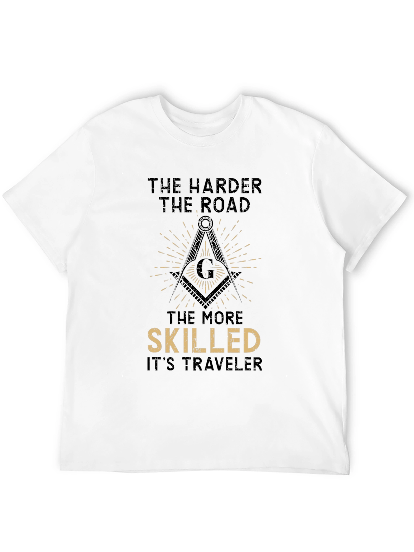 The Harder the Road T-Shirt - Masonic Compass Design