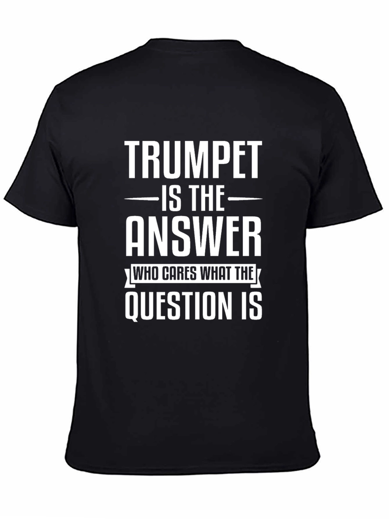 Trumpet is The Answer T-Shirt
