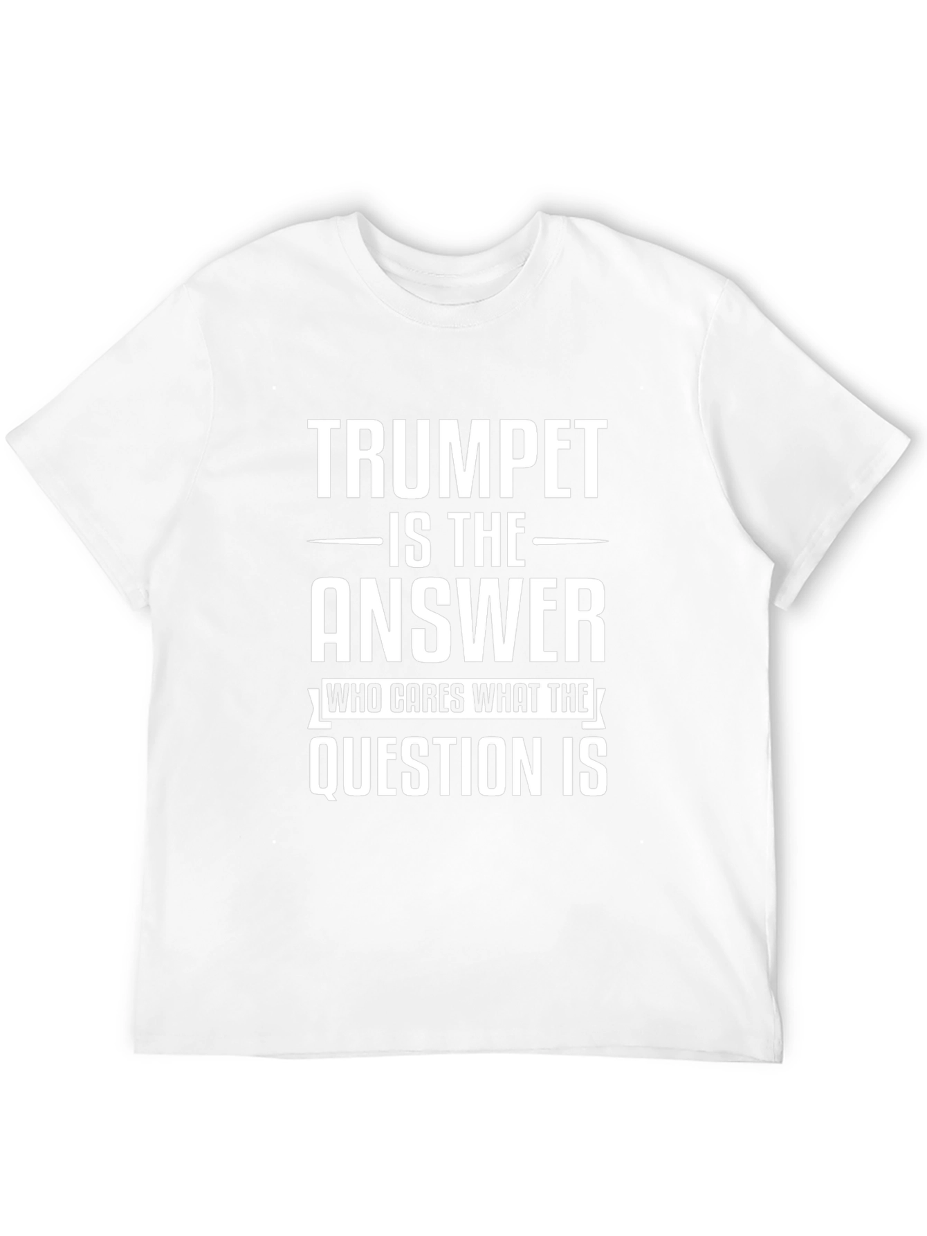 Trumpet is The Answer T-Shirt