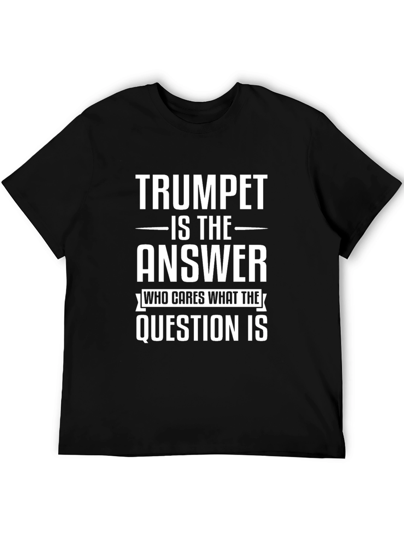 Trumpet is The Answer T-Shirt