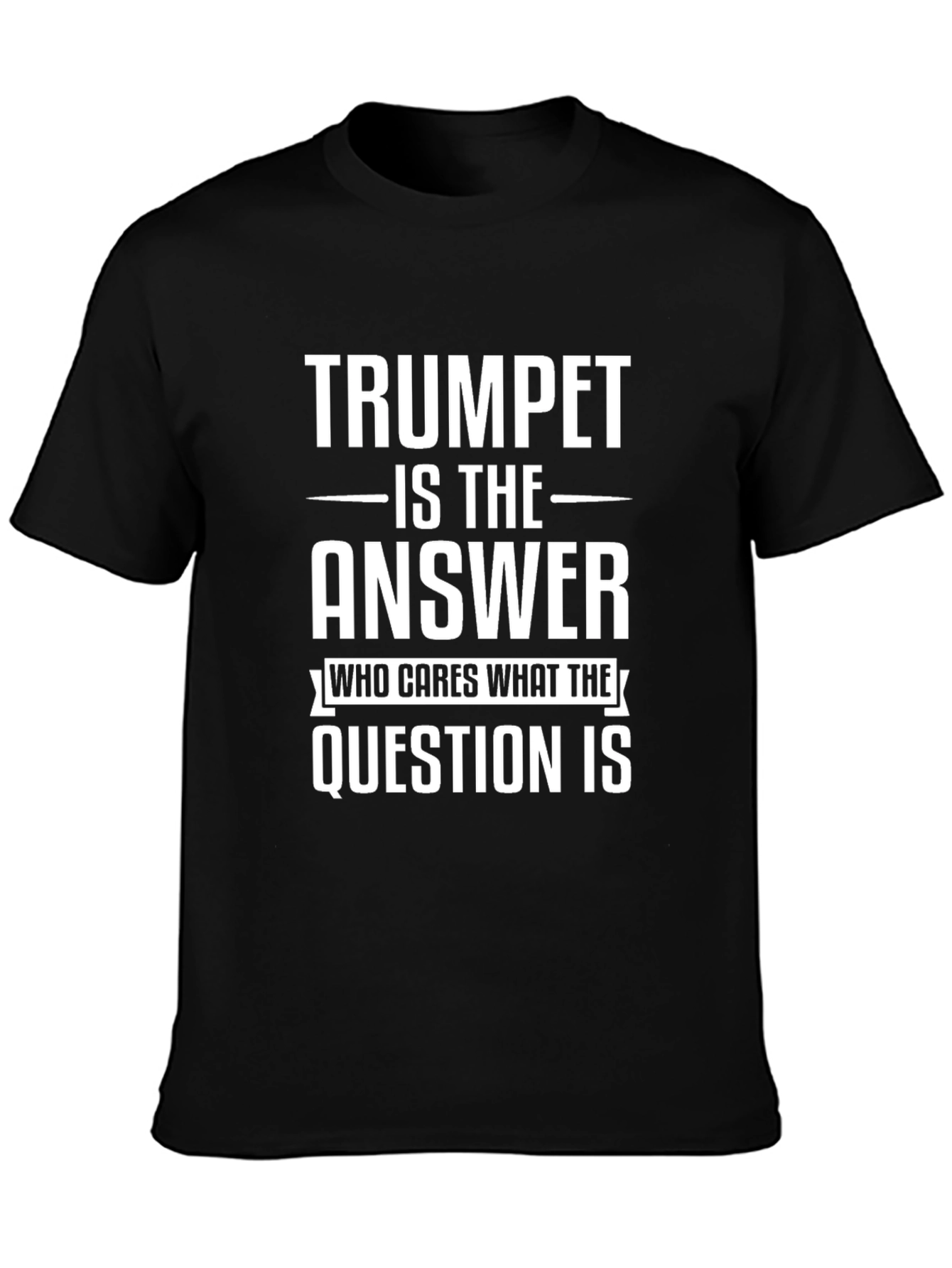 Trumpet is The Answer T-Shirt