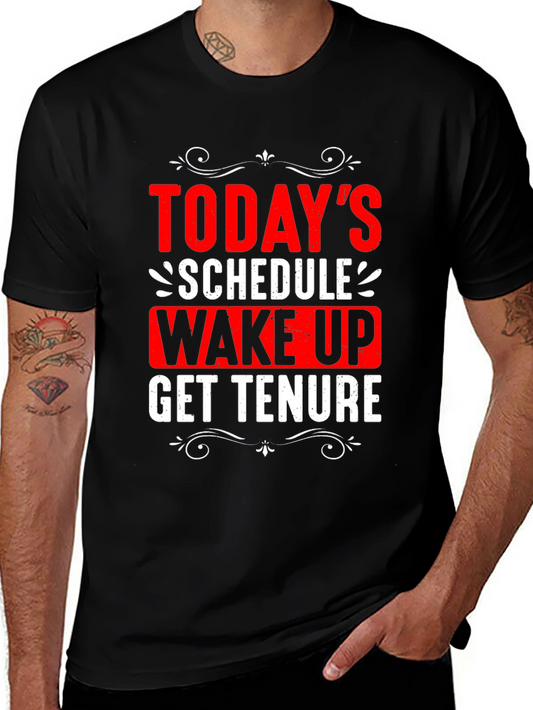 Todays Schedule T-Shirt - Wake Up Get Tenure