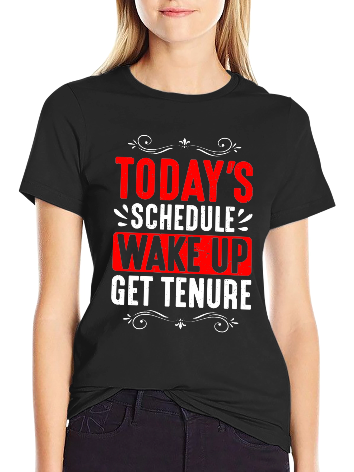 Todays Schedule T-Shirt - Wake Up Get Tenure