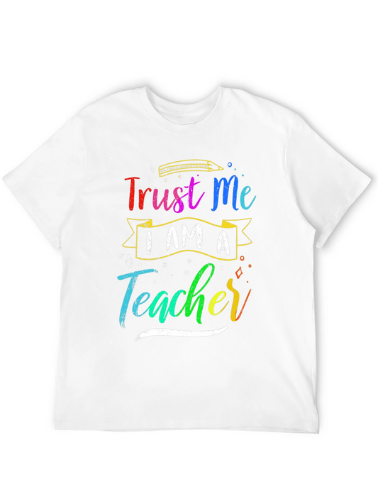 Trust Me I Am A Teacher Graphic Tee